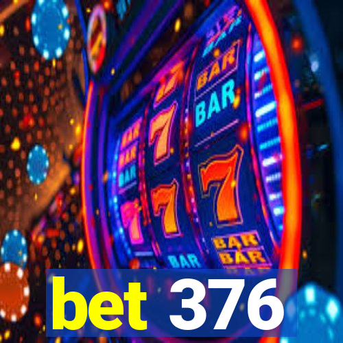 bet 376